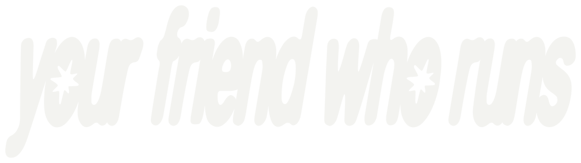 your friend who runs